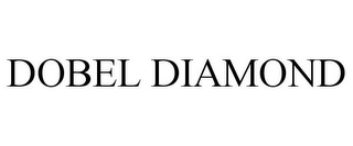 DOBEL DIAMOND