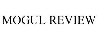 MOGUL REVIEW