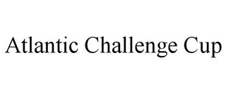 ATLANTIC CHALLENGE CUP