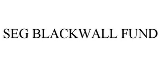 SEG BLACKWALL FUND