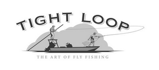 TIGHT LOOP THE ART OF FLY FISHING