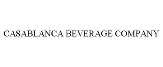 CASABLANCA BEVERAGE COMPANY