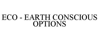 ECO - EARTH CONSCIOUS OPTIONS