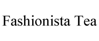 FASHIONISTA TEA