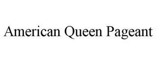 AMERICAN QUEEN PAGEANT