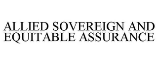 ALLIED SOVEREIGN AND EQUITABLE ASSURANCE