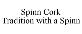 SPINN CORK TRADITION WITH A SPINN