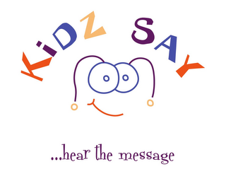 KIDZ SAY ...HEAR THE MESSAGE