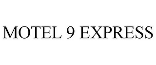 MOTEL 9 EXPRESS