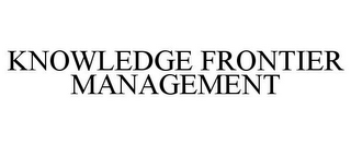 KNOWLEDGE FRONTIER MANAGEMENT