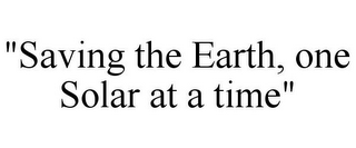 "SAVING THE EARTH, ONE SOLAR AT A TIME"