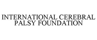 INTERNATIONAL CEREBRAL PALSY FOUNDATION