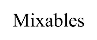 MIXABLES