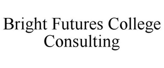 BRIGHT FUTURES COLLEGE CONSULTING