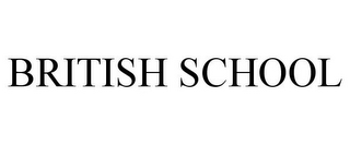 BRITISH SCHOOL