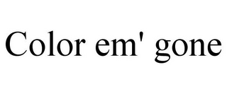 COLOR EM' GONE