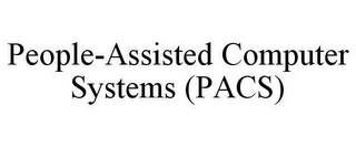 PEOPLE-ASSISTED COMPUTER SYSTEMS (PACS)