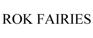 ROK FAIRIES