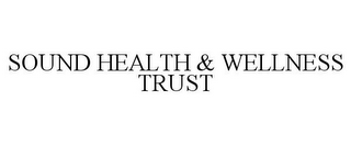 SOUND HEALTH & WELLNESS TRUST