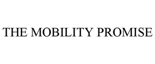 THE MOBILITY PROMISE