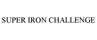SUPER IRON CHALLENGE