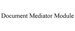 DOCUMENT MEDIATOR MODULE