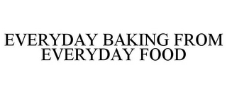 EVERYDAY BAKING FROM EVERYDAY FOOD