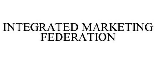 INTEGRATED MARKETING FEDERATION