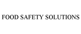 FOOD SAFETY SOLUTIONS