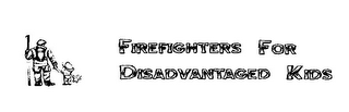 FIREFIGHTERS FOR DISADVANTAGED KIDS