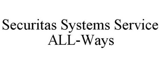 SECURITAS SYSTEMS SERVICE ALL-WAYS