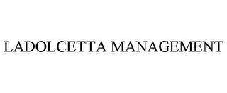 LADOLCETTA MANAGEMENT