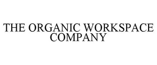 THE ORGANIC WORKSPACE COMPANY