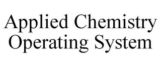 APPLIED CHEMISTRY OPERATING SYSTEM