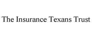 THE INSURANCE TEXANS TRUST