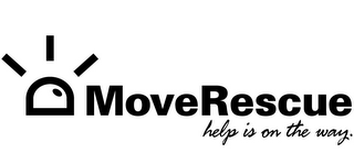 MOVE RESCUE HELP IS ON THE WAY.