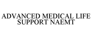 ADVANCED MEDICAL LIFE SUPPORT NAEMT