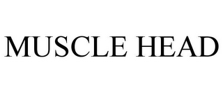 MUSCLE HEAD