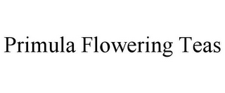 PRIMULA FLOWERING TEAS