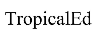 TROPICALED