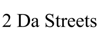 2 DA STREETS