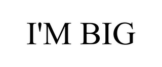 I'M BIG