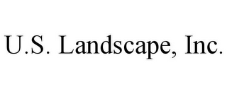 U.S. LANDSCAPE, INC.
