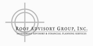 ROOF ADVISORY GROUP, INC. INVESTEMENT ADVISORY & FINANCIAL PLANNING SERVICES