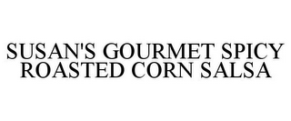 SUSAN'S GOURMET SPICY ROASTED CORN SALSA