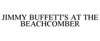 JIMMY BUFFETT'S AT THE BEACHCOMBER
