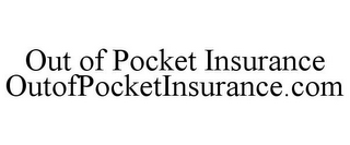 OUT OF POCKET INSURANCE OUTOFPOCKETINSURANCE.COM