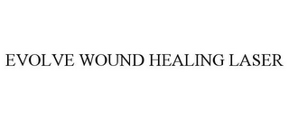 EVOLVE WOUND HEALING LASER