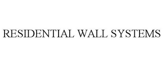 RESIDENTIAL WALL SYSTEMS