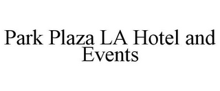 PARK PLAZA LA HOTEL AND EVENTS